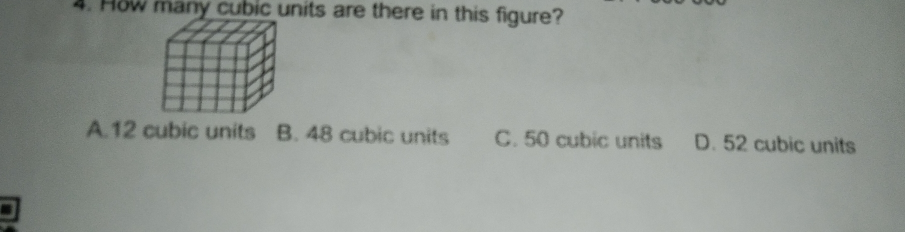 4. How many cubic units are there in this figure? A.12 cubic units B. 48 cubic units C. 50 cubic units D. 52 cubic units